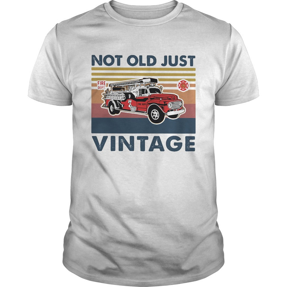Not Old Just Fire Dept  Retro Shirt